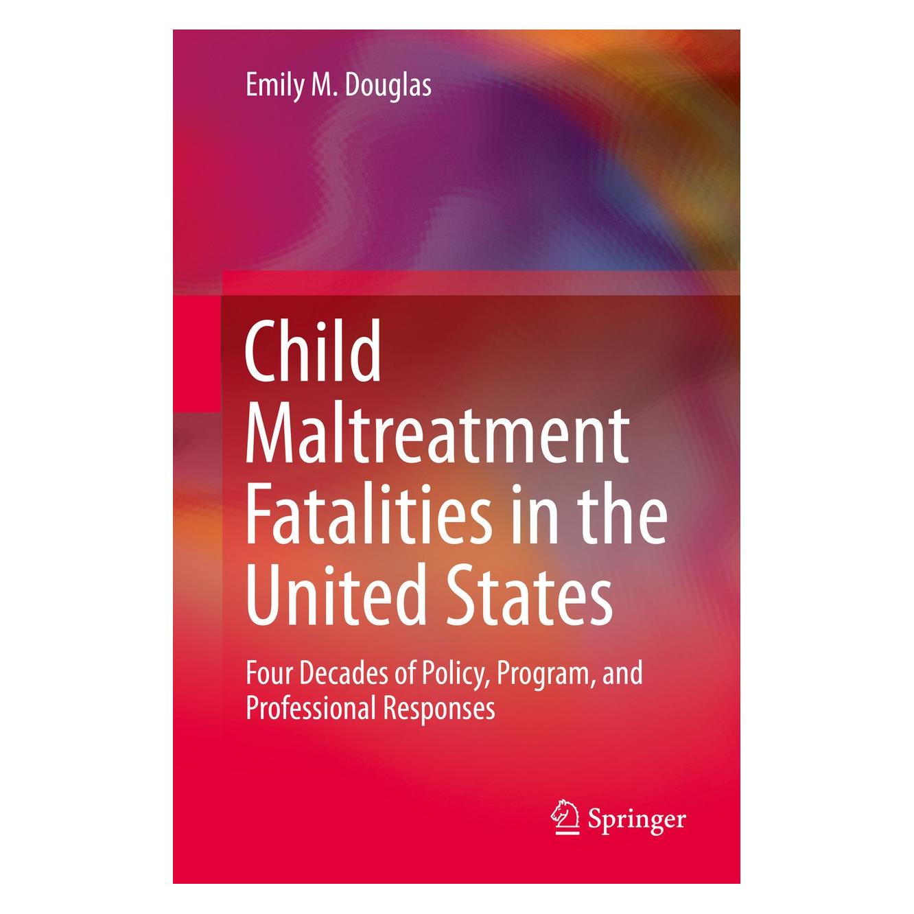 Springer Child Maltreatment Fatalities in the United States (Englisch, Hardcover, Emily M. Douglas) (9789401775816)