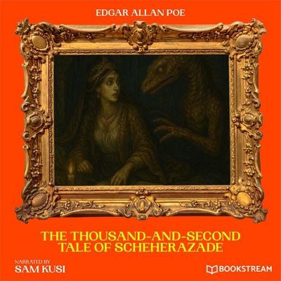 The Thousand-And-Second Tale of Scheherazade - Edgar Allan Poe, Audio, 9783711949073