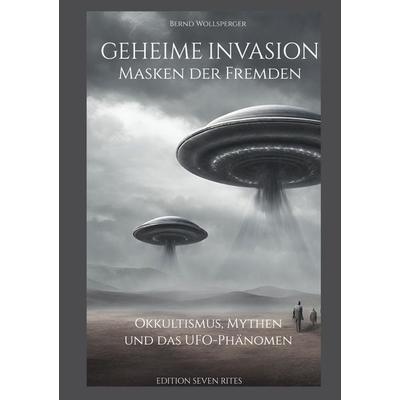 Geheime Invasion - Masken der Fremden, Taschenbuch von Bernd Wollsperger, BoD – Books on Demand, 978-3-7583-1999-0