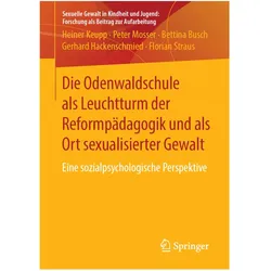 Die Odenwaldschule als Leuchtturm der Reformpädagogik und als Ort sexualisierter Gewalt, Fachbücher von Gerhard Hackenschmied, Bettina Busch, Peter Mosser, Florian Straus, Heiner Keupp