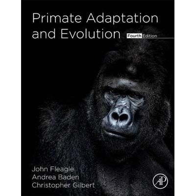 Primate Adaptation and Evolution, Gebundene Ausgabe von John G. Fleagle,Andrea L. Baden,Christopher C. Gilbert, Elsevier LTD, 978-0-12-815809-8