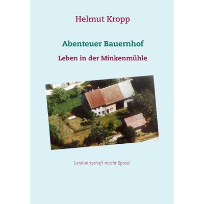 Abenteuer Bauernhof, Taschenbuch von Helmut Kropp, BoD – Books on Demand, 978-3-8391-4139-7