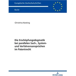Die Erschöpfungsdogmatik bei parallelen Sach-, System- und Verfahrensansprüchen im Patentrecht, Fachbücher von Christina Kesting
