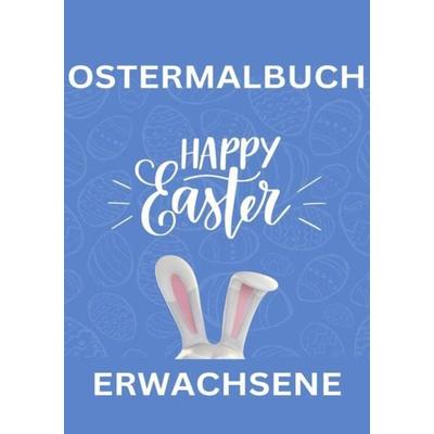 Ostermalbuch Erwachsene nur Ostereier 50 Motive und leere Seiten für Kreativität, Taschenbuch von Daniela Grafschafter, Epubli, 978-3-7575-3115-7
