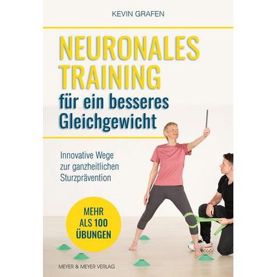 Neuronales Training für ein besseres Gleichgewicht, Taschenbuch von Kevin Grafen, Meyer & Meyer, 978-3-8403-7962-8