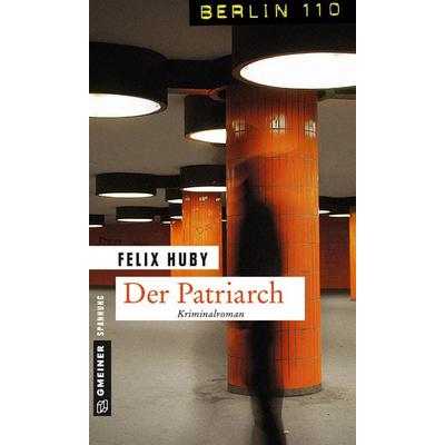 Der Patriarch, Taschenbuch von Felix Huby, Gmeiner-Verlag, 978-3-8392-1945-4