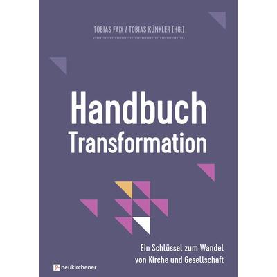 Handbuch Transformation, Gebundene Ausgabe von , Neukirchener Verlagsgesellschaft, 978-3-7615-6773-9