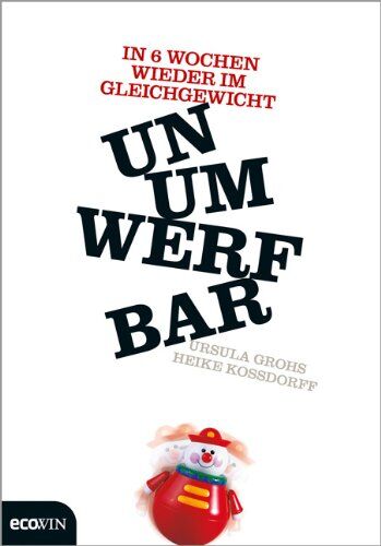 Ursula Grohs - Unumwerfbar: In 6 Wochen wieder im Gleichgewicht - Preis vom 30.09.2026 22:30:23 h