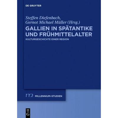 Gallien in Spätantike und Frühmittelalter, Gebundene Ausgabe von , De Gruyter, 978-3-11-026005-2