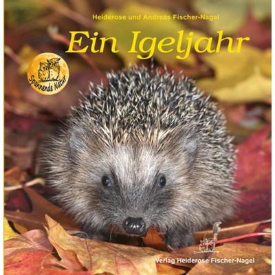 Ein Igeljahr, Gebundene Ausgabe von Heiderose Fischer-Nagel,Andreas Fischer-Nagel, Fischer-Nagel, H