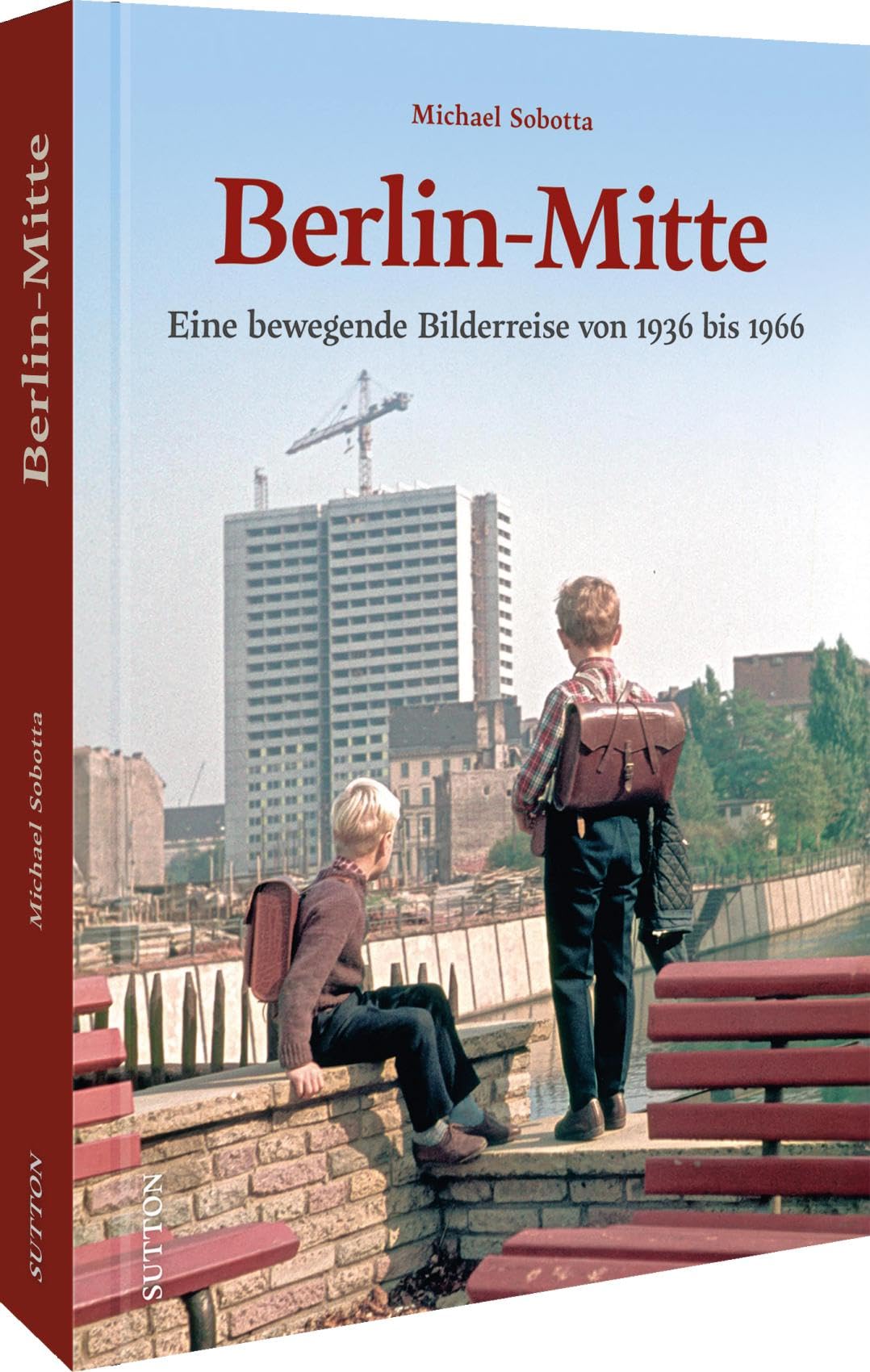 Michael Sobotta - Berlin-Mitte: Eine bewegende Bilderreise von 1936 bis 1966 - Preis vom 09.10.2026 07:28:09 h