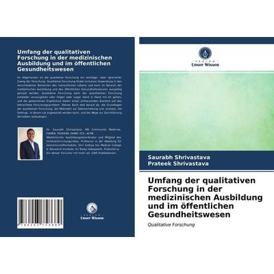 Umfang der qualitativen Forschung in der medizinischen Ausbildung und im öffentlichen Gesundheitswesen, Taschenbuch von Saurabh Shrivastava,Prateek