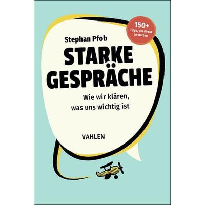 Starke Gespräche, Taschenbuch von Stephan Pfob, Vahlen, Franz, 978-3-8006-7740-5