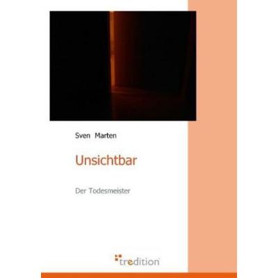 Unsichtbar, Taschenbuch von Sven Marten, Tredition, 978-3-86850-623-5