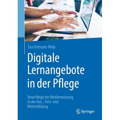 Digitale Lernangebote in der Pflege, Taschenbuch von Eva Ortmann-Welp, Springer Berlin, 978-3-662-61673-4