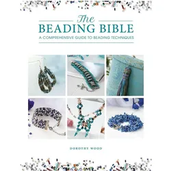 The Beading Bible: The Essential Guide to Beads and Beading Techniques, Ratgeber von Dorothy Wood