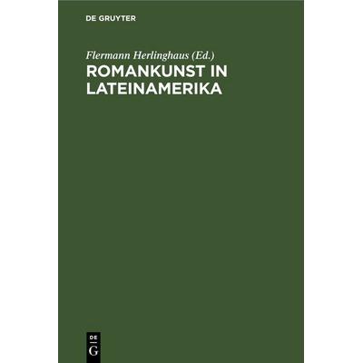 Romankunst in Lateinamerika, Gebundene Ausgabe von , De Gruyter, 978-3-11-253555-4