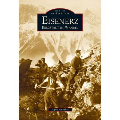 Eisenerz, Taschenbuch von Sigrid Günther, Sutton, 978-3-89702-938-5