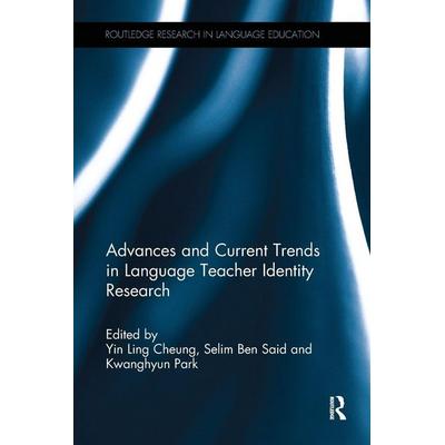 Advances and Current Trends in Language Teacher Identity Research, Taschenbuch von Yin Ling Said, Selim Ben Park, Kwanghyun ( Cheung, Routledge,