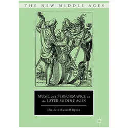 Music and Performance in the Later Middle Ages, Fachbücher von E. Upton
