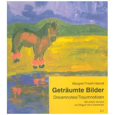 Geträumte Bilder, Taschenbuch von Margret Frisch-Hazod, Lit Verlag, 978-3-89781-131-7