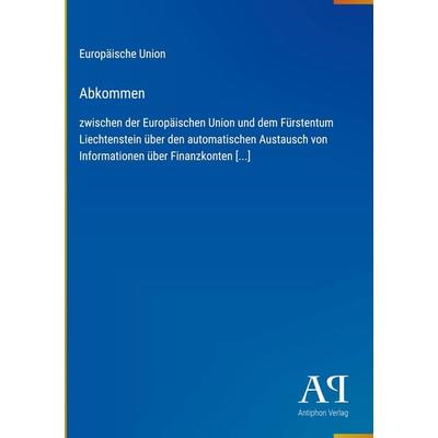 Abkommen, Gebundene Ausgabe von Europäische Union, Antiphon Verlag, 978-3-387-93169-3