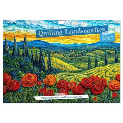 Quilling Landschaften - Papierkunst zwischen Himmel und Erde (Wandkalender 2027 DIN A4 quer), CALVENDO Monatskalender