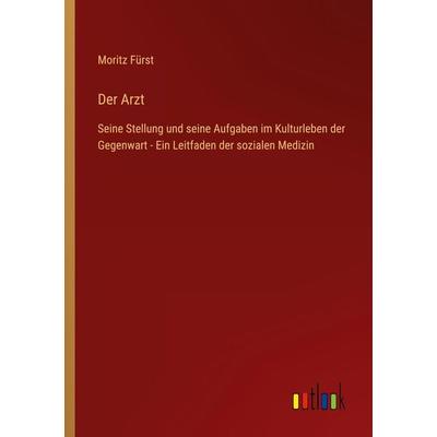 Der Arzt, Taschenbuch von Moritz Fürst, Outlook, 978-3-368-60078-5