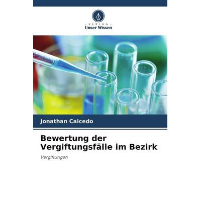 Bewertung der Vergiftungsfälle im Bezirk, Taschenbuch von Jonathan Caicedo, Verlag Unser Wissen, 978-620-6-28898-5