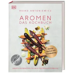 Aromen – Das Kochbuch, Ratgeber von Heiko Antoniewicz
