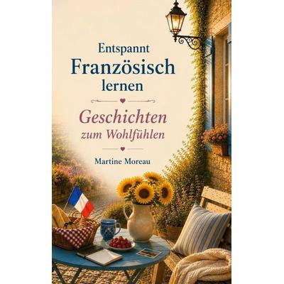 Geschichten zum Wohlfühlen, Taschenbuch von Martine Moreau, BoD – Books on Demand, 978-3-696-38706-8