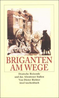 Dieter Richter - Briganten am Wege: Deutsche Reisende und das Abenteuer Italien (insel taschenbuch) - Preis vom 30.09.2026 22:30:23 h