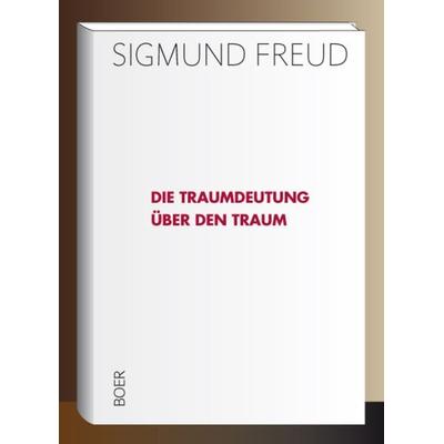Die Traumdeutung - Über den Traum, Gebundene Ausgabe von Sigmund Freud, Boer Verlag, 978-3-947618-13-2