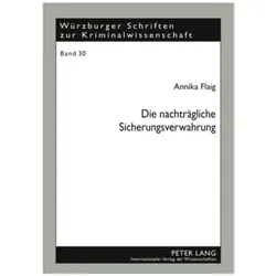 Die nachträgliche Sicherungsverwahrung, Fachbücher von Annika Flaig