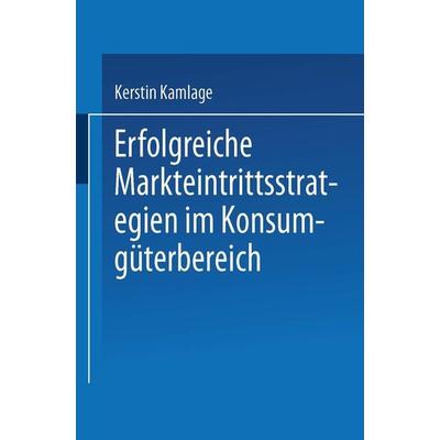 Erfolgreiche Markteintrittsstrategien im Konsumgüterbereich, Taschenbuch von Kerstin Kamlage, Deutscher Universitätsverlag, 978-3-8244-7525-4