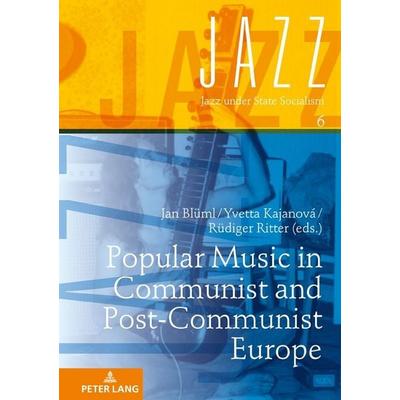 Popular Music in Communist and Post-Communist Europe -