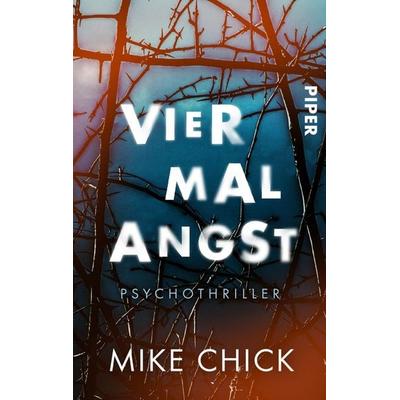 Vier mal Angst, Taschenbuch von Mike Chick, Piper Taschenbuch, 978-3-492-50582-6