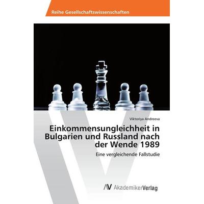 Einkommensungleichheit in Bulgarien und Russland nach der Wende 1989, Taschenbuch von Viktoriya Andreeva, AV Akademikerverlag, 978-620-2-20472-9