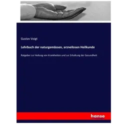 Lehrbuch der naturgemässen, arzneilosen Heilkunde, Ratgeber von Gustav Voigt