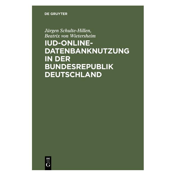 De Gruyter IuD-online-Datenbanknutzung in der Bundesrepublik Deutschland (Deutsch, Hardcover, Beatrix von Wietersheim, Jürgen Schulte-Hillen) (7517984)