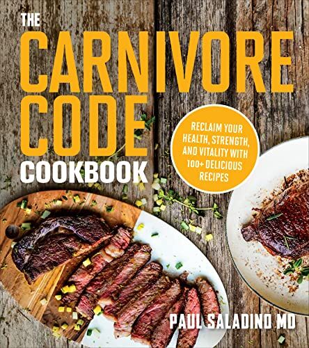 Paul Saladino - The Carnivore Code Cookbook: Reclaim Your Health, Strength, and Vitality with 100+ Delicious Recipes - Preis vom 09.10.2026 07:28:09 h