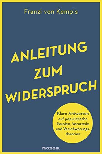 Kempis, Franzi von - Anleitung zum Widerspruch: Klare Antworten auf populistische Parolen, Vorurteile und Verschwörungstheorien - Preis vom 30.09.2026 09:01:18 h