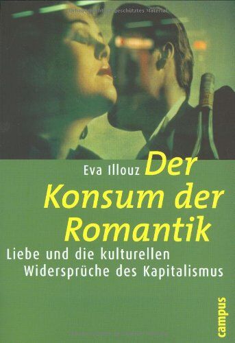 Eva Illouz - Der Konsum der Romantik: Liebe und die kulturellen Widersprüche des Kapitalismus (Frankfurter Beiträge zur Soziologie und Sozialphilosophie) - Preis vom 04.10.2026 03:51:26 h
