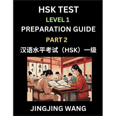 HSK Test Level 1 Preparation Guide (Part 2)- A Beginner's Study Material to Self-learn Mandarin Chinese Characters, Words, Example Sentences,