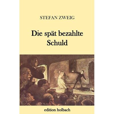 Die spät bezahlte Schuld, Taschenbuch von Stefan Zweig, Epubli, 978-3-7450-8395-8