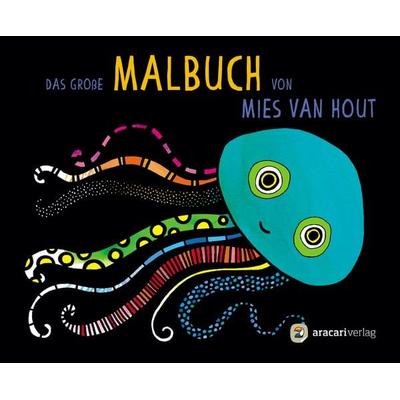 Das große Malbuch von Mies van Hout, Taschenbuch von Mies van Hout, Aracari, 978-3-907114-19-3