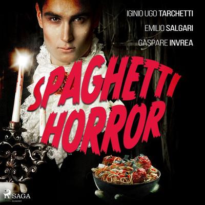 Spaghetti horror - Emilio Salgari,Iginio Ugo Tarchetti,Gaspare Invrea, Audio, 9788728108505