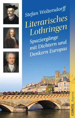 Stefan Woltersdorff - Literarisches Lothringen. Spaziergänge mit Dichtern und Denkern Europas - Preis vom 02.10.2026 23:42:20 h