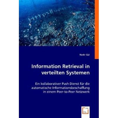Nadir G¿l: Information Retrieval in verteilten Systemen, Taschenbuch von Nadir Gül, VDM, 978-3-8364-8148-9