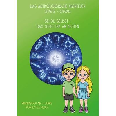 Das Astrologische Abenteuer, 21.05 – 21.06., Taschenbuch von Rosa Fibich, Rediroma-Verlag, 978-3-86870-739-7